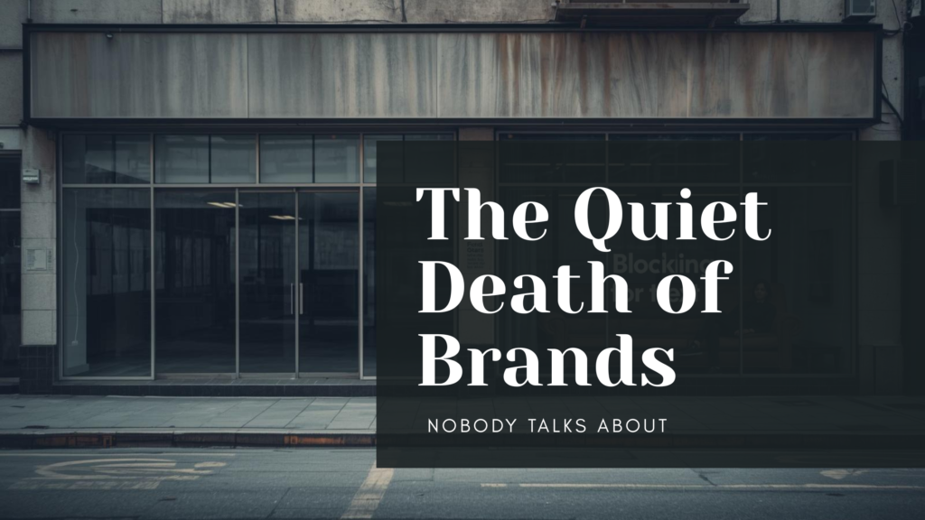 The Quiet Death of Brands Nobody Talks About